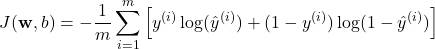 \begin{equation*} J(\mathbf{w}, b) = -\frac{1}{m} \sum_{i=1}^{m} \left[y^{(i)} \log(\hat{y}^{(i)}) + (1 - y^{(i)}) \log(1 - \hat{y}^{(i)})\right]\end{equation*}