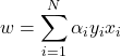 \begin{equation*}  w = \sum_{i=1}^{N} \alpha_i y_i x_i \end{equation*}